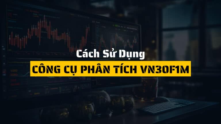 Cách sử dụng công cụ phân tích VN30F1M