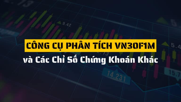 So Sánh Công Cụ Phân Tích VN30F1M và Các Chỉ Số Chứng Khoán Khác