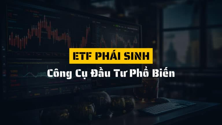 ETF phái sinh: Công cụ đầu tư phổ biến