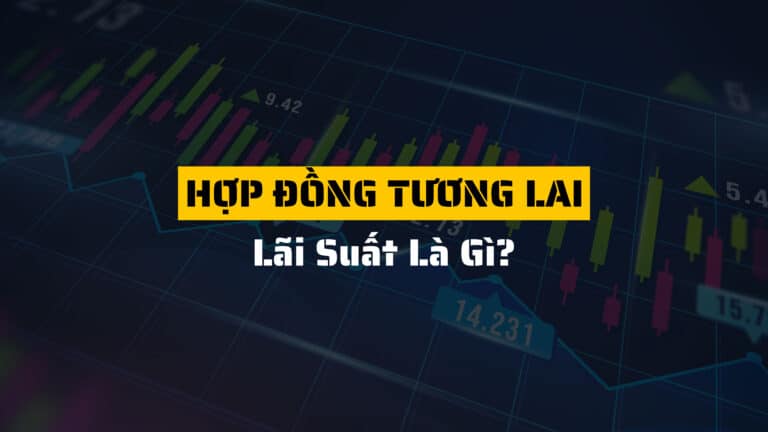 Hợp đồng tương lai lãi suất là gì?