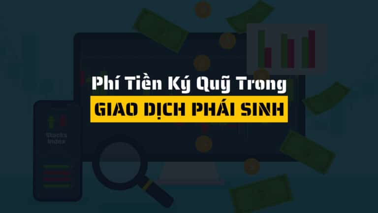 Khi giao dịch phái sinh phí nộp chuyển tiền ký quỹ là bao nhiêu?