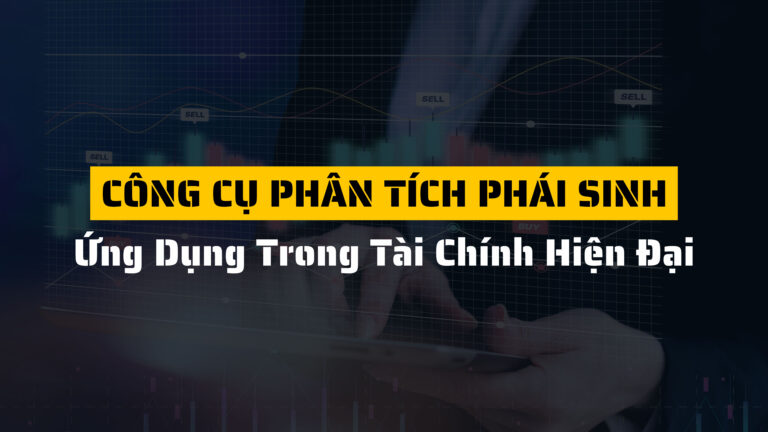 Công cụ phân tích phái sinh là gì? Ứng dụng trong tài chính hiện đại