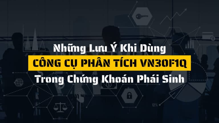 Những lưu ý khi sử dụng công cụ phân tích VN30F1Q để giảm rủi ro đầu tư trong chứng khoán phái sinh