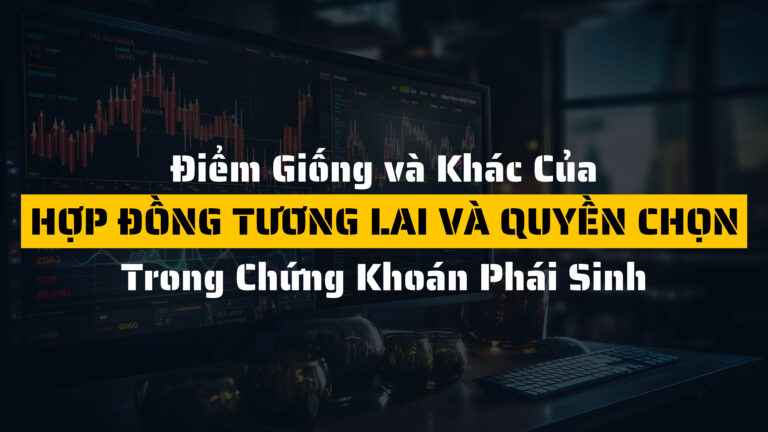 Sự khác biệt giữa hợp đồng tương lai và hợp đồng quyền chọn