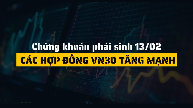 Chứng khoán phái sinh ngày 13/02/2025: Hợp đồng tương lai VN30 tăng mạnh