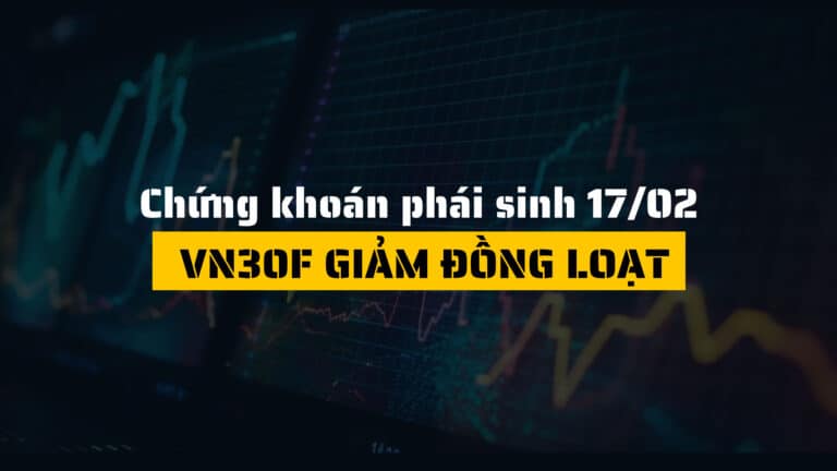 Chứng khoán phái sinh ngày 17/02/2025: VN30F giảm đồng loạt