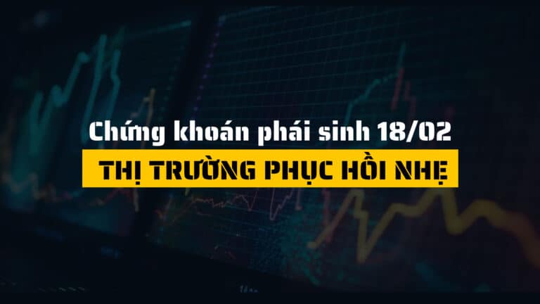 Chứng khoán phái sinh ngày 18/02/2025: Thị trường phục hồi nhẹ