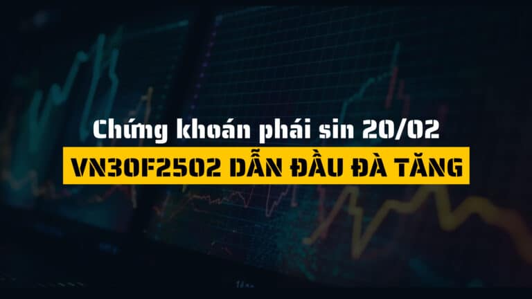 Chứng khoán phái sinh ngày 20/02/2025: VN30F2502 dẫn đầu đà tăng trên thị trường phái sinh