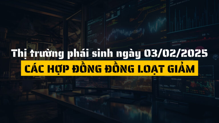 Thị trường phái sinh ngày 03/02/2025: Các hợp đồng tương lai đồng loạt giảm