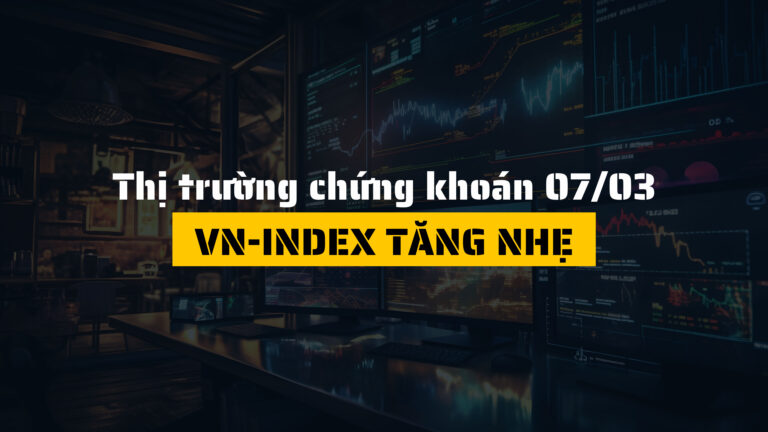 Thị trường chứng khoán ngày 10/03/2025: VN-Index tăng nhẹ