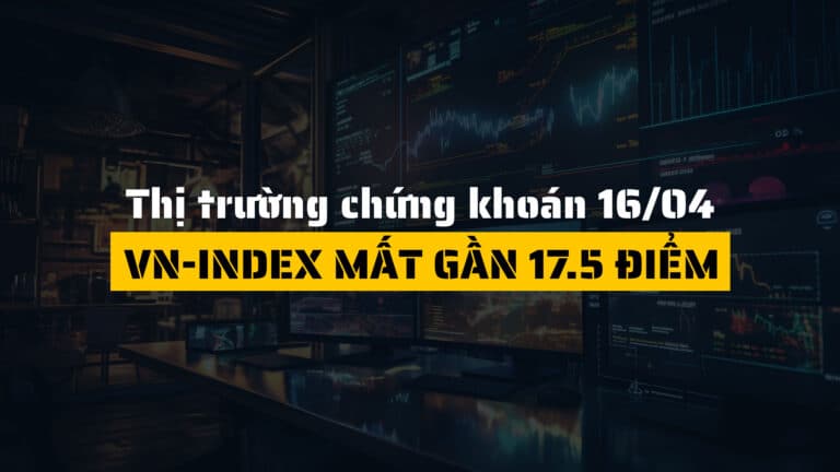 Thị trường chứng khoán ngày 16/04/2025: VN-Index mất gần 17.5 điểm
