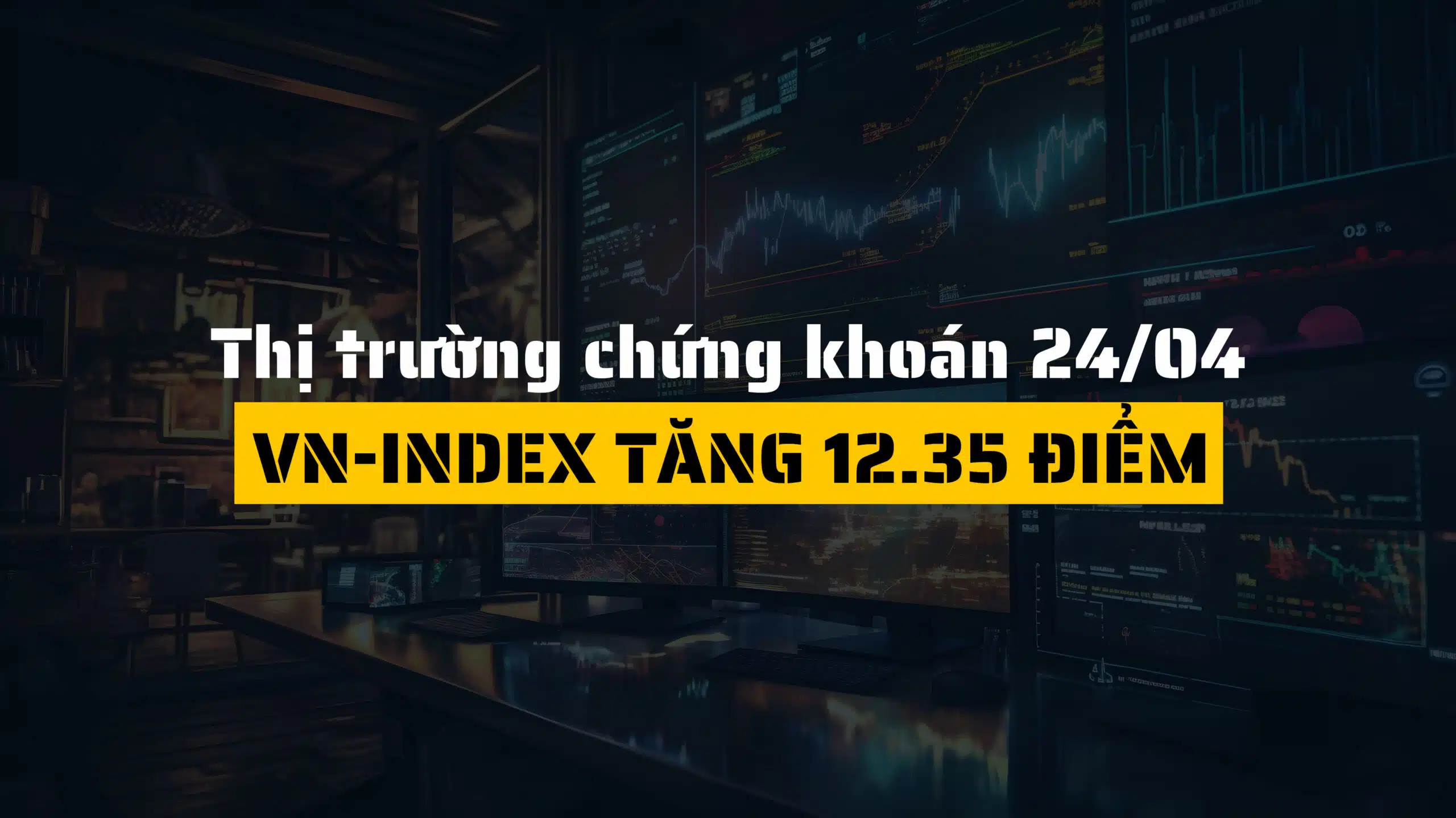 Thị trường chứng khoán ngày 24/04/2025: VN-Index tăng 12.35 điểm