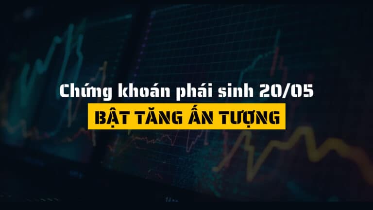 Chứng khoán phái sinh ngày 20/05/2025: Bật tăng ấn tượng, F2506 thu hút dòng tiền