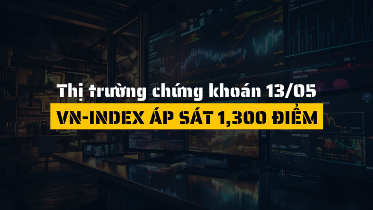 Thị trường chứng khoán ngày 13/05/2025: VN-Index áp sát 1,300 điểm