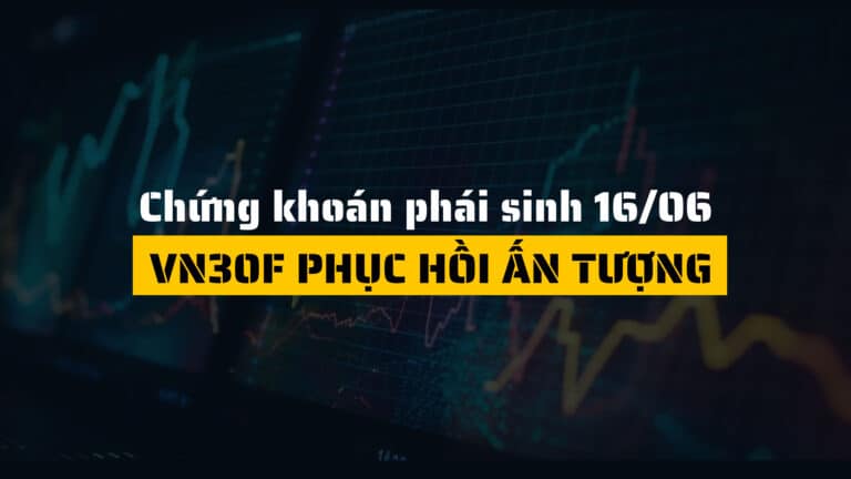 Chứng khoán phái sinh ngày 16/06/2025: VN30F phục hồi ấn tượng