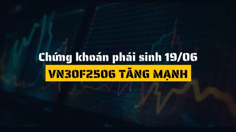 Chứng khoán phái sinh ngày 19/06/2025: VN30F2506 tăng mạnh trong phiên đáo hạn