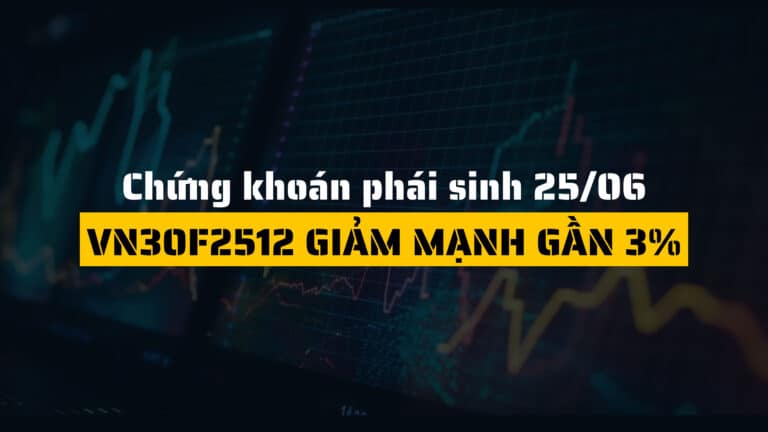 Chứng khoán phái sinh ngày 25/06/2025: VN30F2512 giảm mạnh gần 3%, thị trường phân hóa