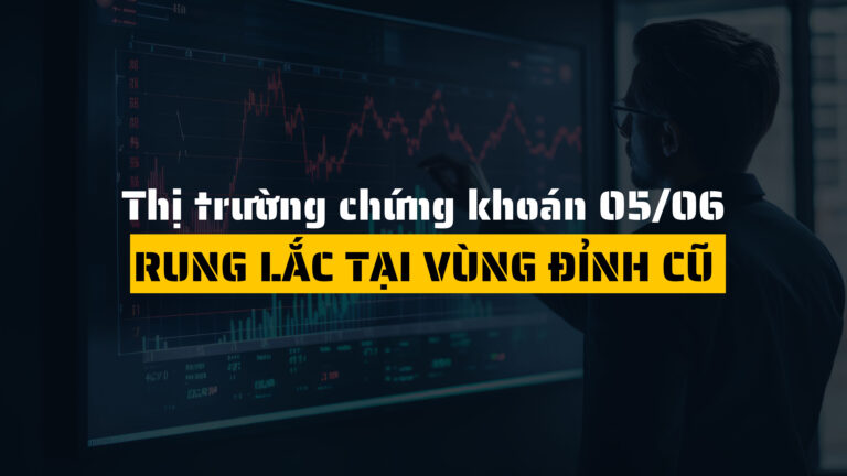 Thị trường chứng khoán ngày 05/06/2025: Rung lắc tại vùng đỉnh cũ