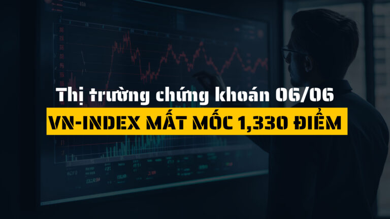 Thị trường chứng khoán ngày 06/06/2025: VN-Index mất mốc 1,330 điểm