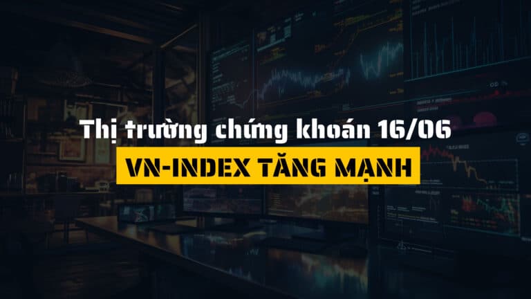 Thị trường chứng khoán ngày 16/06/2025: VN-Index tăng mạnh, tín hiệu kỹ thuật tích cực