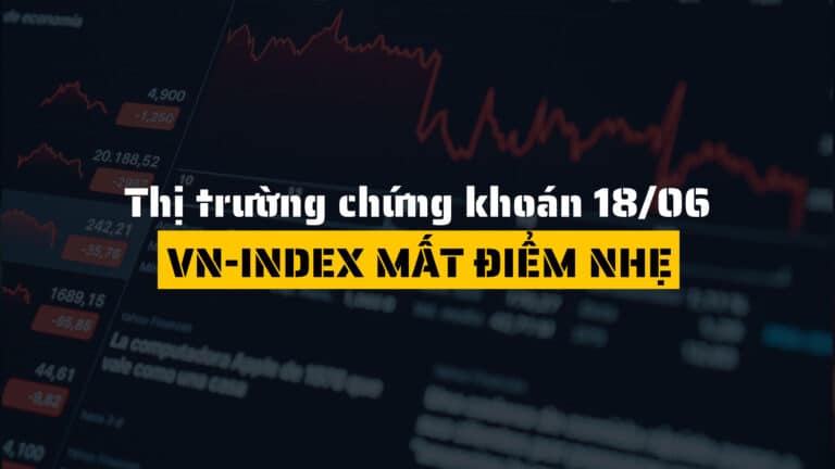 Thị trường chứng khoán ngày 18/06/2025: VN-Index mất điểm nhẹ, FPT và VCB gây áp lực