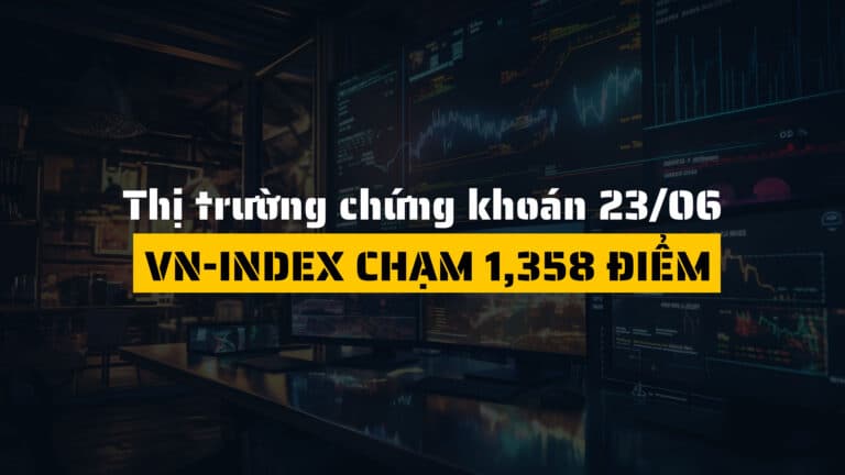 Thị trường chứng khoán ngày 23/06/2025: VN-Index chạm 1,358 điểm