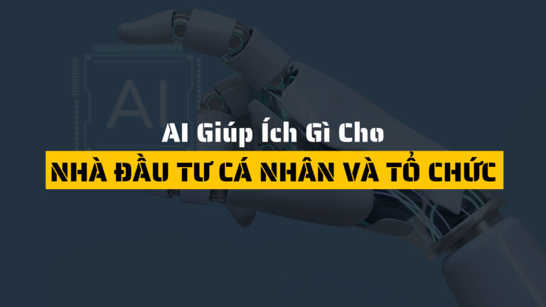 AI Giúp Ích Gì Cho Nhà Đầu Tư Cá Nhân Và Tổ Chức?
