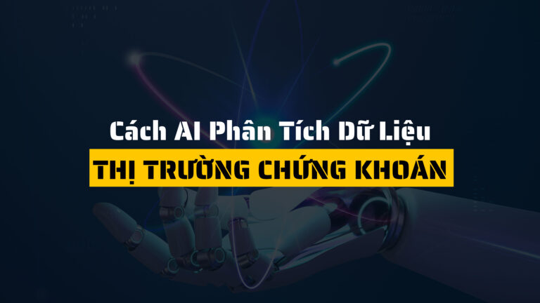 Cách AI Phân Tích Dữ Liệu Thị Trường Chứng Khoán Để Đưa Ra Dự Đoán