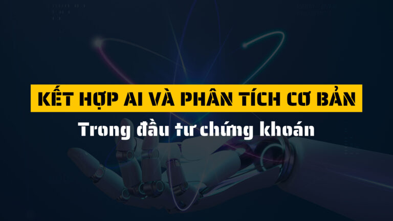 Cách Kết Hợp AI và Phân Tích Cơ Bản Để Chọn Cổ Phiếu Tăng Trưởng Hiệu Quả