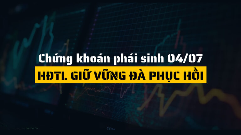 Chứng khoán phái sinh, HĐTL giữ vững đà phục hồi (ngày 04/07)