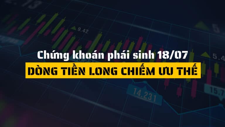 Chứng khoán phái sinh hôm nay (ngày 18/07): Dòng tiền Long chiếm ưu thế