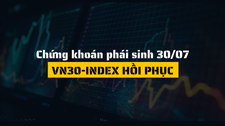Chứng khoán phái sinh hôm nay (ngày 30/07): Chỉ số VN30-Index hồi phục, hợp đồng tương lai phân hóa
