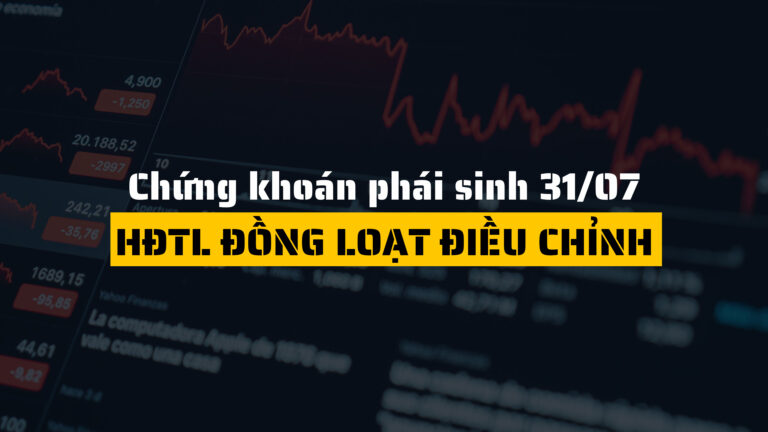 Chứng khoán phái sinh hôm nay (ngày 31/07): Hợp đồng tương lai đồng loạt điều chỉnh
