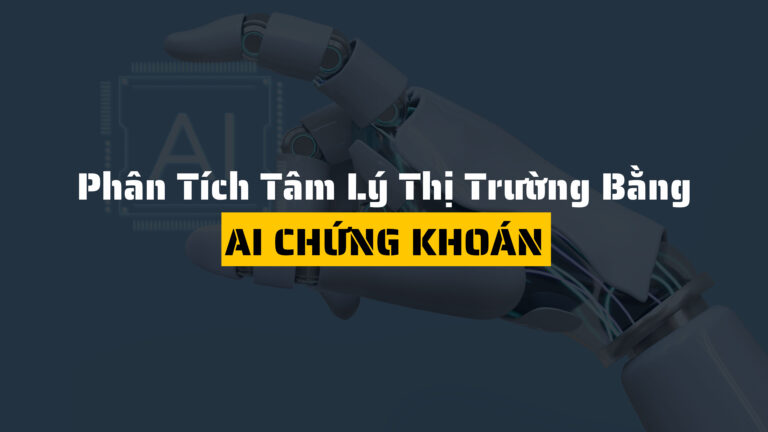 Phân Tích Tâm Lý Thị Trường Bằng AI: Chìa Khóa Quyết Định Đầu Tư 2025