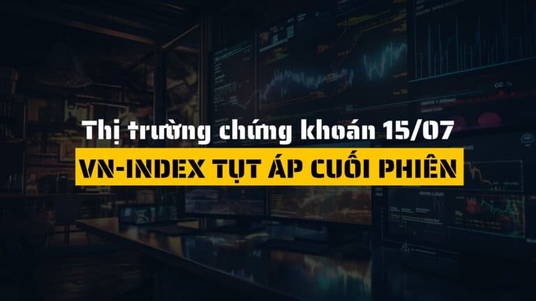 Thị trường chứng khoán hôm nay (ngày 15/07): VN-Index tụt áp cuối phiên