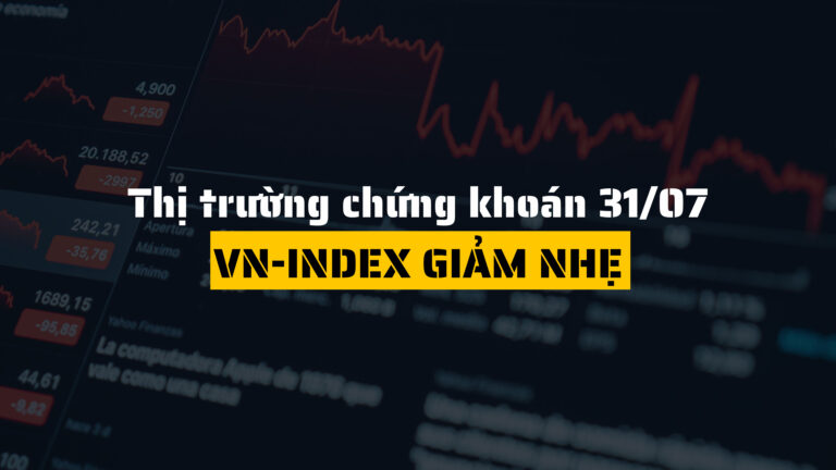 Thị trường chứng khoán hôm nay (ngày 31/07): VN-Index Giảm Nhẹ, Mid Cap & Small Cap Dẫn Sóng
