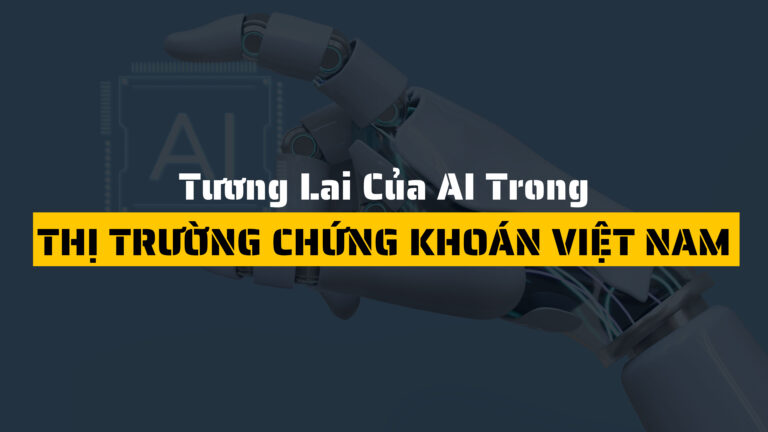 Tương lai của AI trong thị trường chứng khoán Việt Nam
