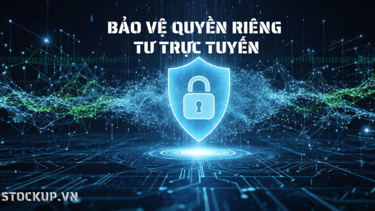 10 Bước Quan Trọng Để Bảo Vệ Quyền Riêng Tư Trực Tuyến Hiệu Quả
