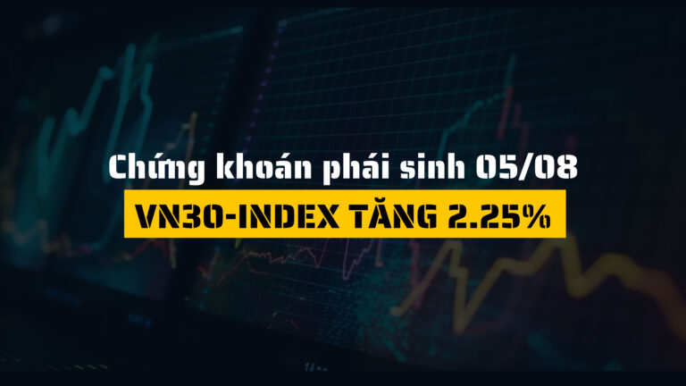 Chứng khoán phái sinh hôm nay (ngày 05/08): VN30-Index tăng 2.25%, HĐTL đồng loạt xanh