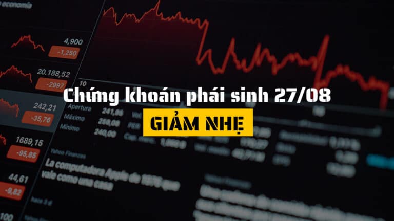 Chứng khoán phái sinh hôm nay (ngày 27/08): Giảm nhẹ, VN30-Index lùi 0.03%