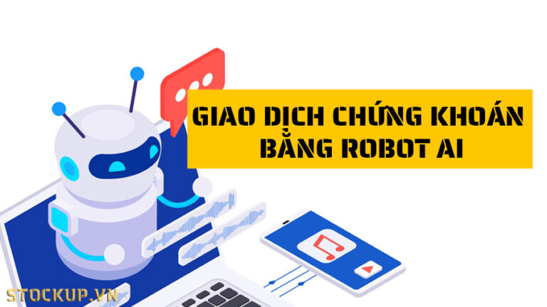Giao dịch chứng khoán bằng robot AI: Hướng dẫn chi tiết 2025