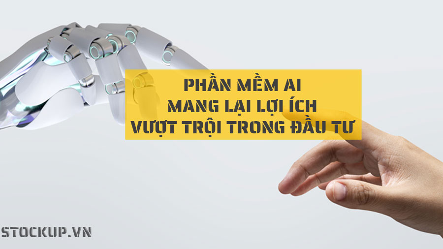 Phần mềm AI mang lại lợi ích vượt trội trong đầu tư chứng khoán