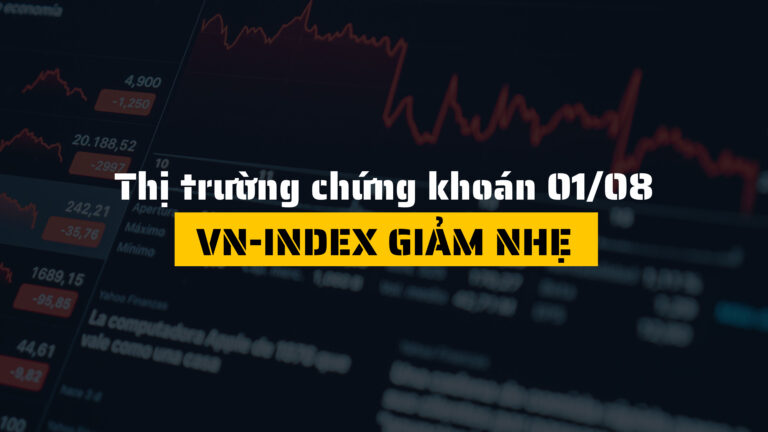 Thị trường chứng khoán hôm nay (ngày 01/08): VN-Index Giảm Nhẹ, Dòng Tiền Thận Trọng