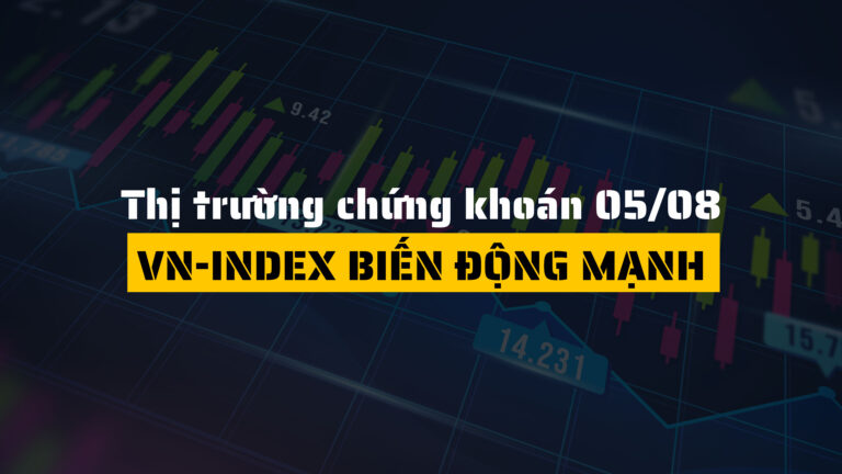 Thị trường chứng khoán hôm nay (ngày 05/08): VN-Index Biến Động Mạnh, Thanh Khoản Lập Kỷ Lục Mới