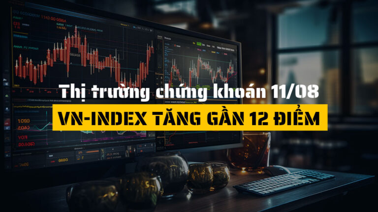 Thị trường chứng khoán hôm nay (ngày 11/08): VN-Index Tăng Gần 12 Điểm Nhưng Chưa Vượt 1,600