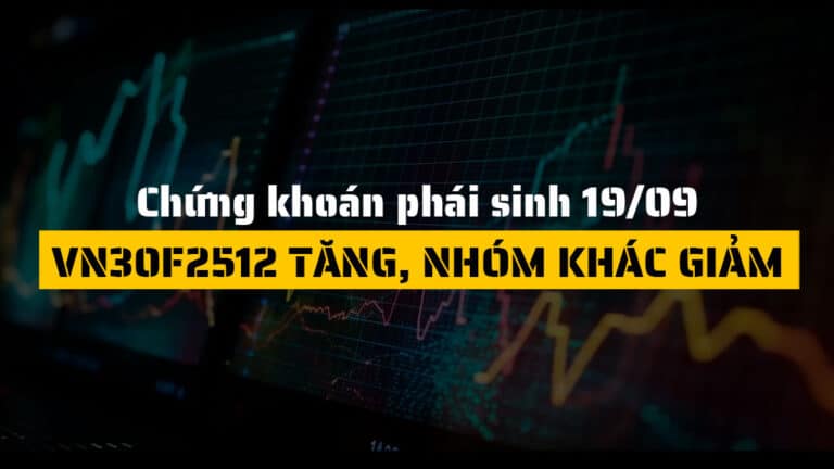 Chứng khoán phái sinh hôm nay 19/09: VN30F2512 Tăng, Nhóm Khác Giảm