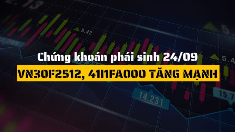 Chứng khoán phái sinh hôm nay 24/09: VN30F2512, 41I1FA000 tăng mạnh theo VN30-Index