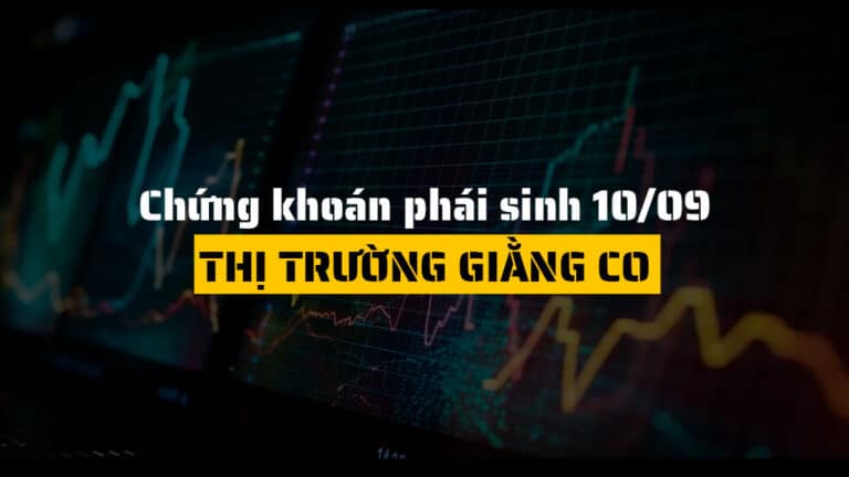 Chứng khoán phái sinh hôm nay 30/09: Thị Trường Giằng Co, VN30-Index Nhích Nhẹ