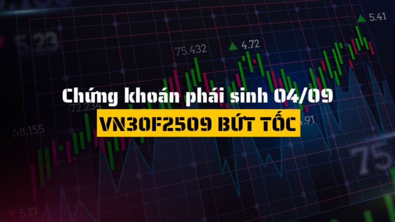 Chứng khoán phái sinh hôm nay (ngày 04/09): VN30F2509 Bứt Tốc, VN30-Index Tăng 1.29%