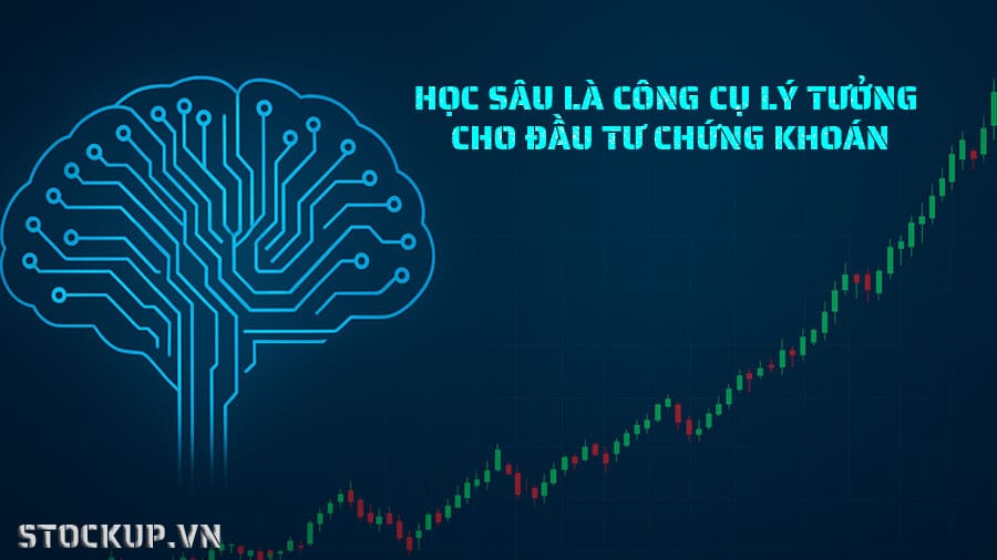 Học sâu là Công cụ lý tưởng cho đầu tư chứng khoán